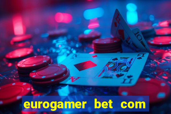 eurogamer bet com paga mesmo